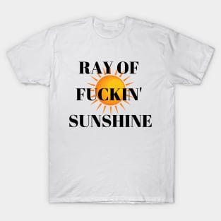 Ray Of Fuckin' Sunshine T-Shirt